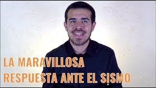 La maravillosa respuesta ante el sismo